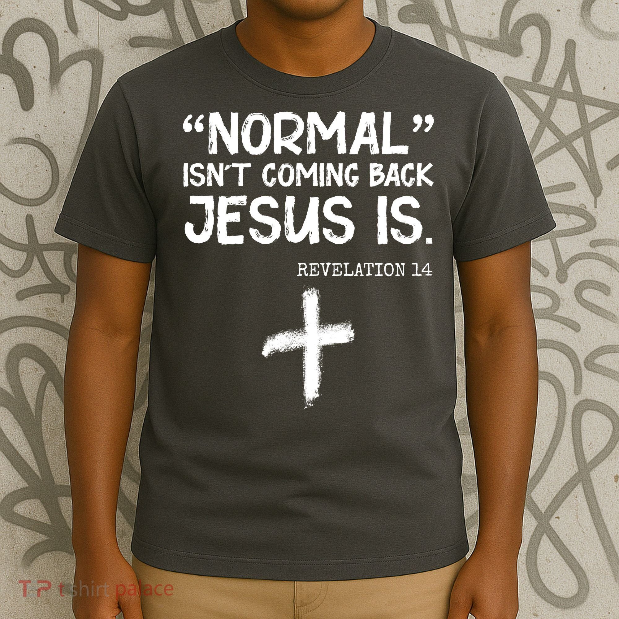 Normal Isn't Coming Back Jesus Is Revelation 14 T-Shirt