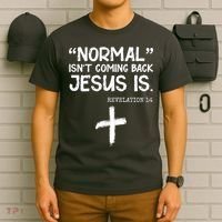 Normal Isn't Coming Back Jesus Is Revelation 14 T-Shirt thumb 6