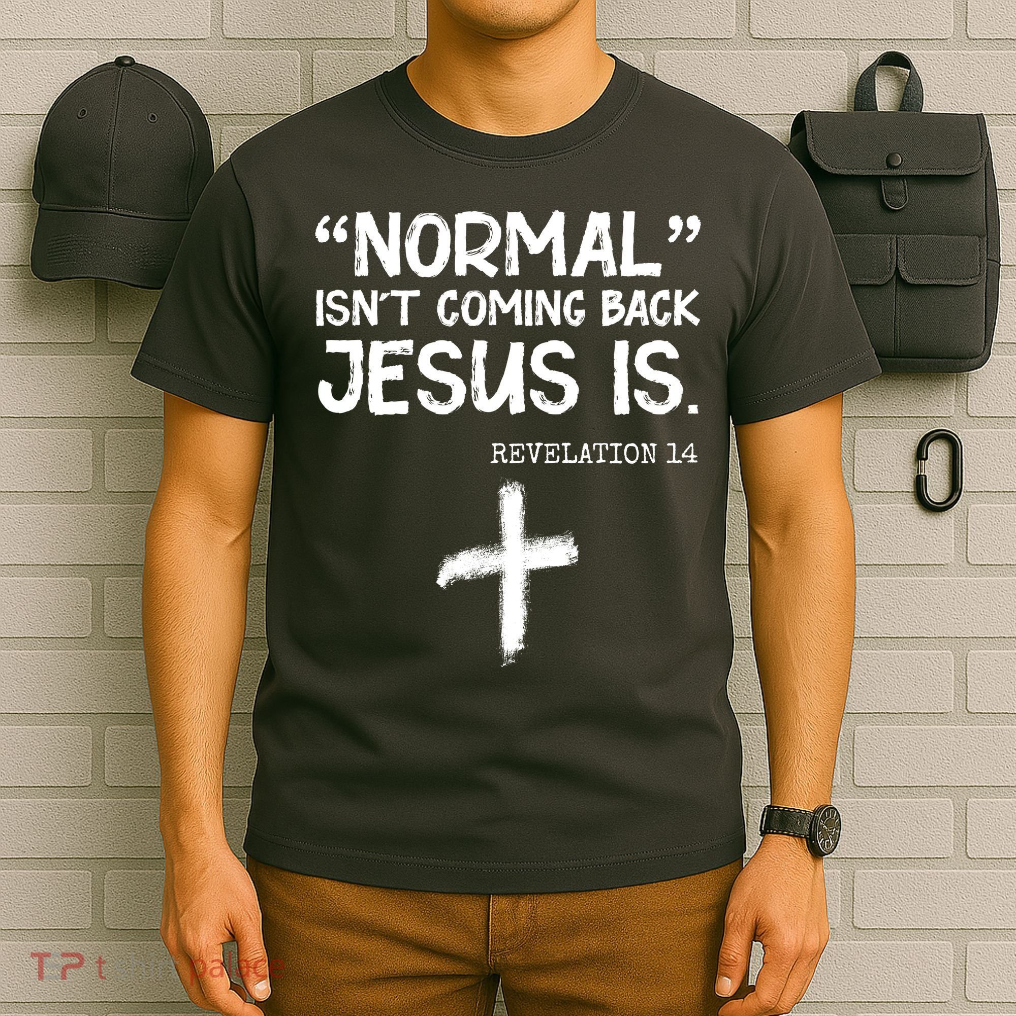 Normal Isn't Coming Back Jesus Is Revelation 14 T-Shirt