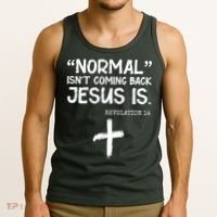 Normal Isn't Coming Back Jesus Is Revelation 14 Tank Top thumb 3