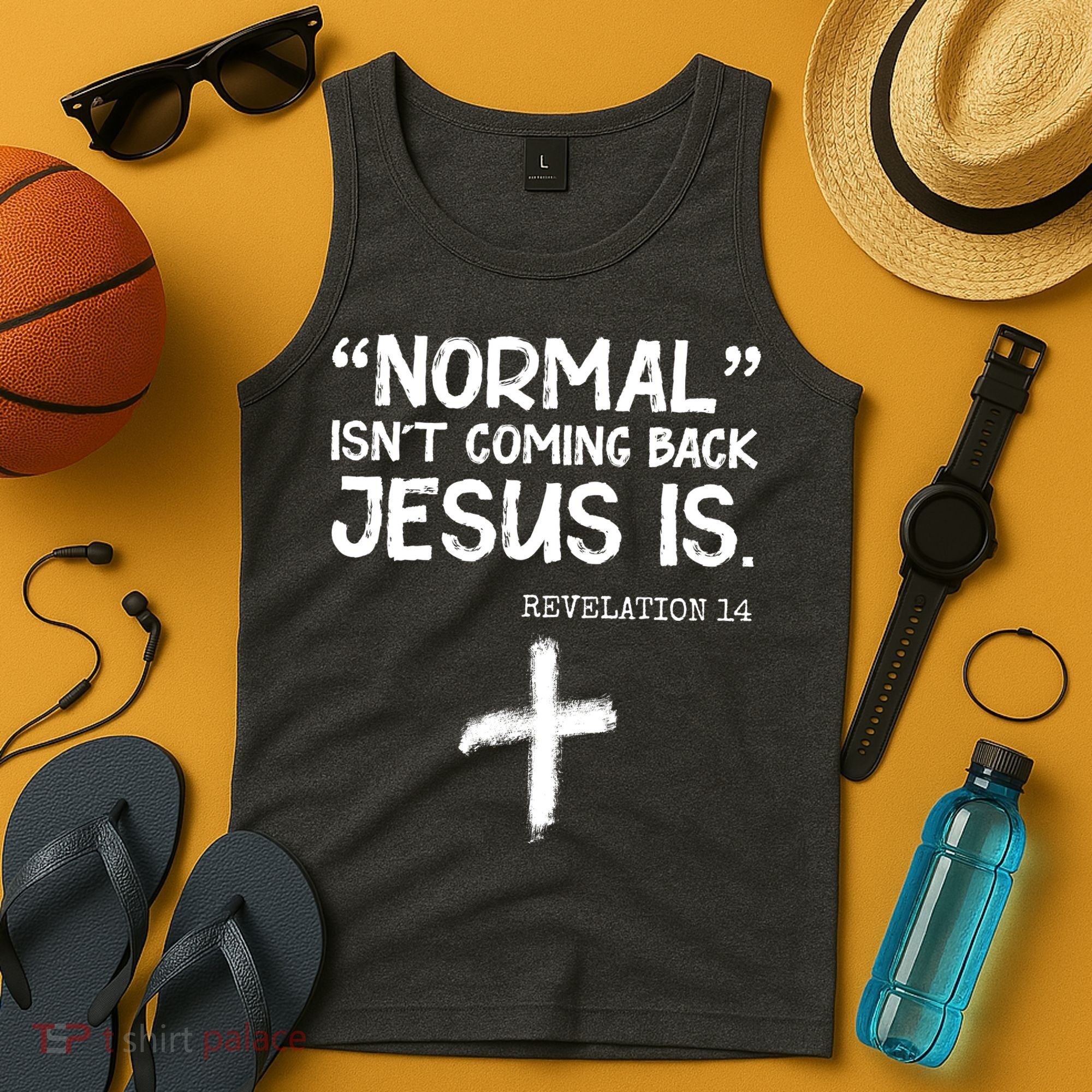 Normal Isn't Coming Back Jesus Is Revelation 14 Tank Top