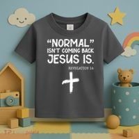 Normal Isn't Coming Back Jesus Is Revelation 14 Toddler T-Shirt thumb 3