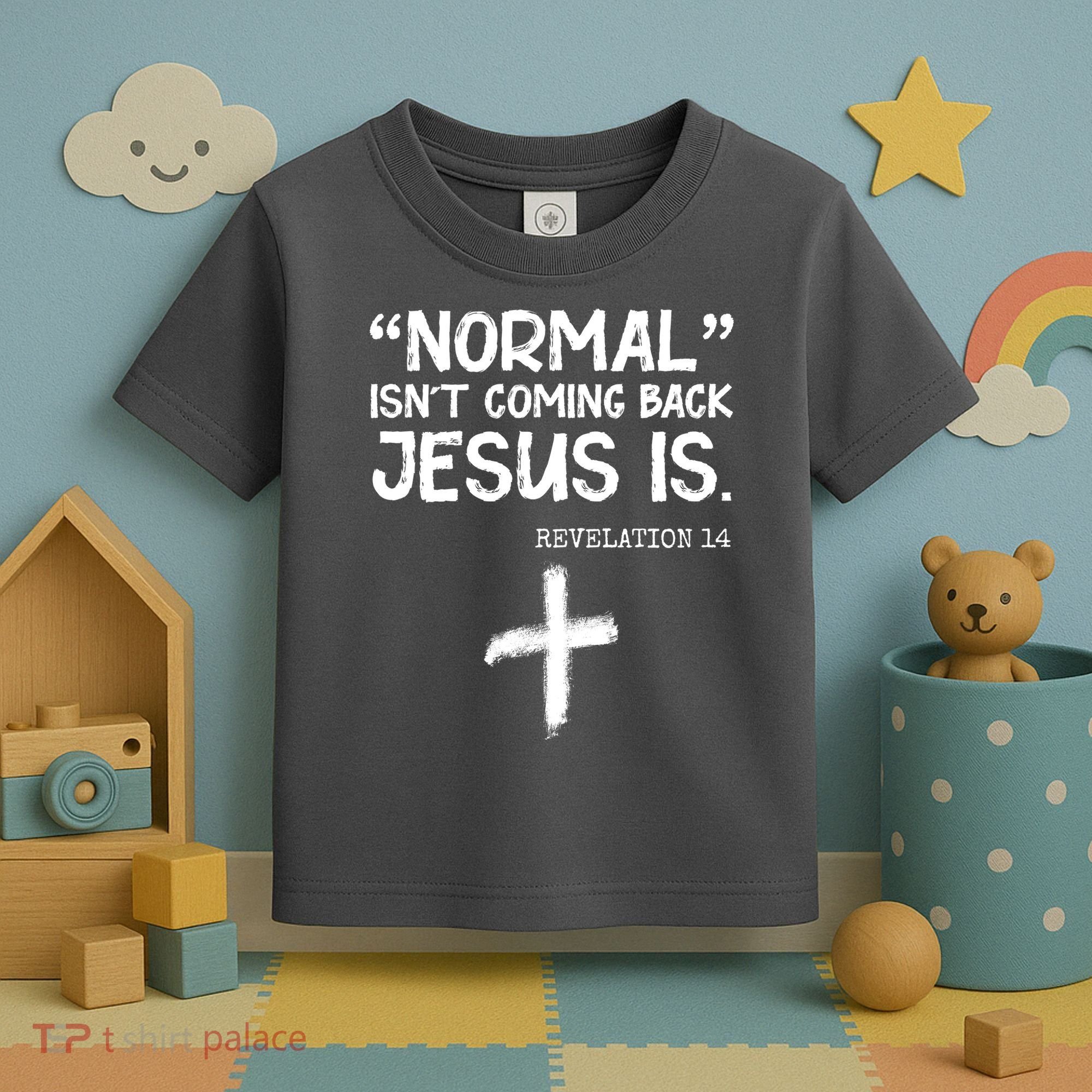 Normal Isn't Coming Back Jesus Is Revelation 14 Toddler T-Shirt