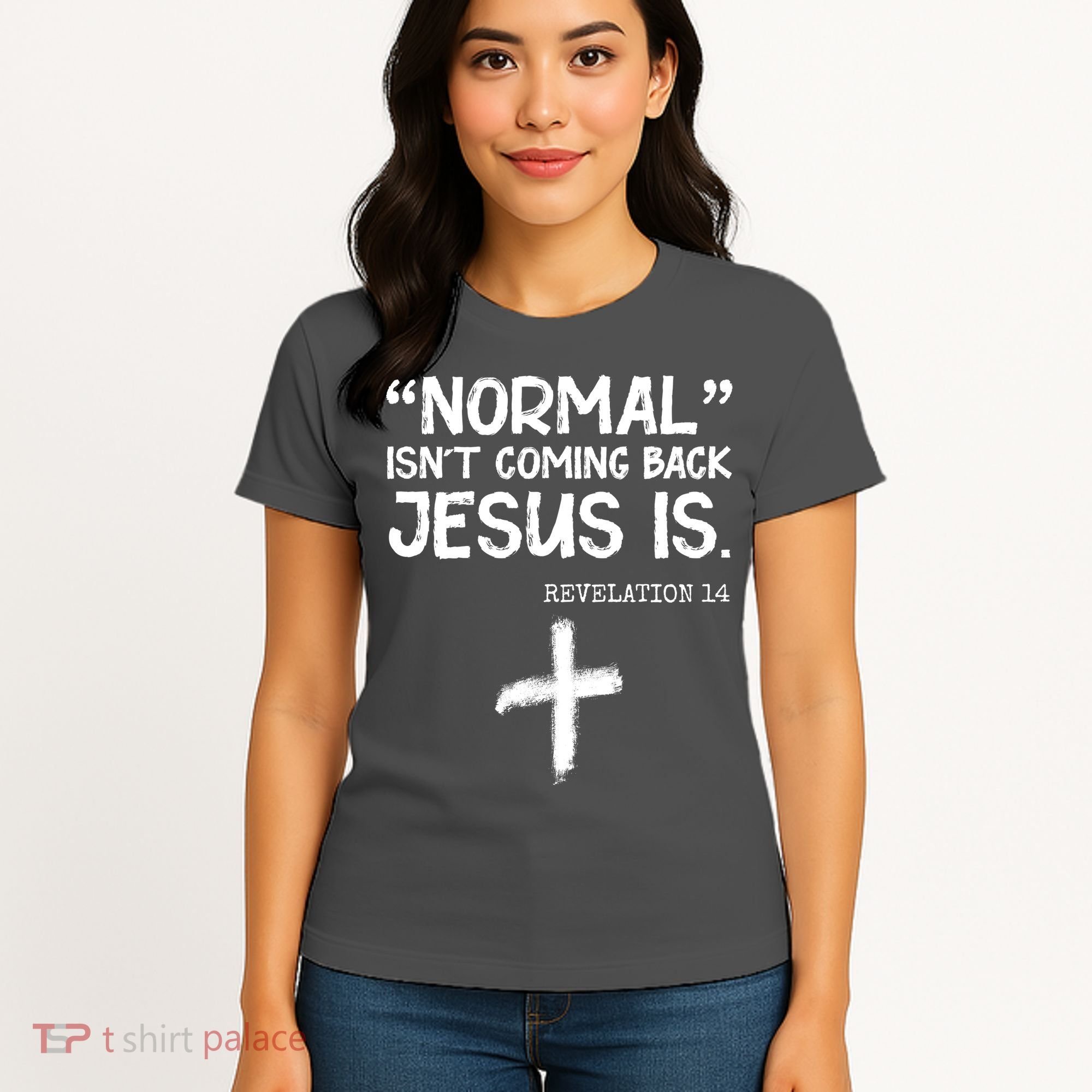 Normal Isn't Coming Back Jesus Is Revelation 14 Women's T-Shirt