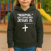 Normal Isn't Coming Back Jesus Is Revelation 14 Kids Hoodie thumb 3