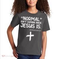 Normal Isn't Coming Back Jesus Is Revelation 14 Kids T-Shirt thumb 2
