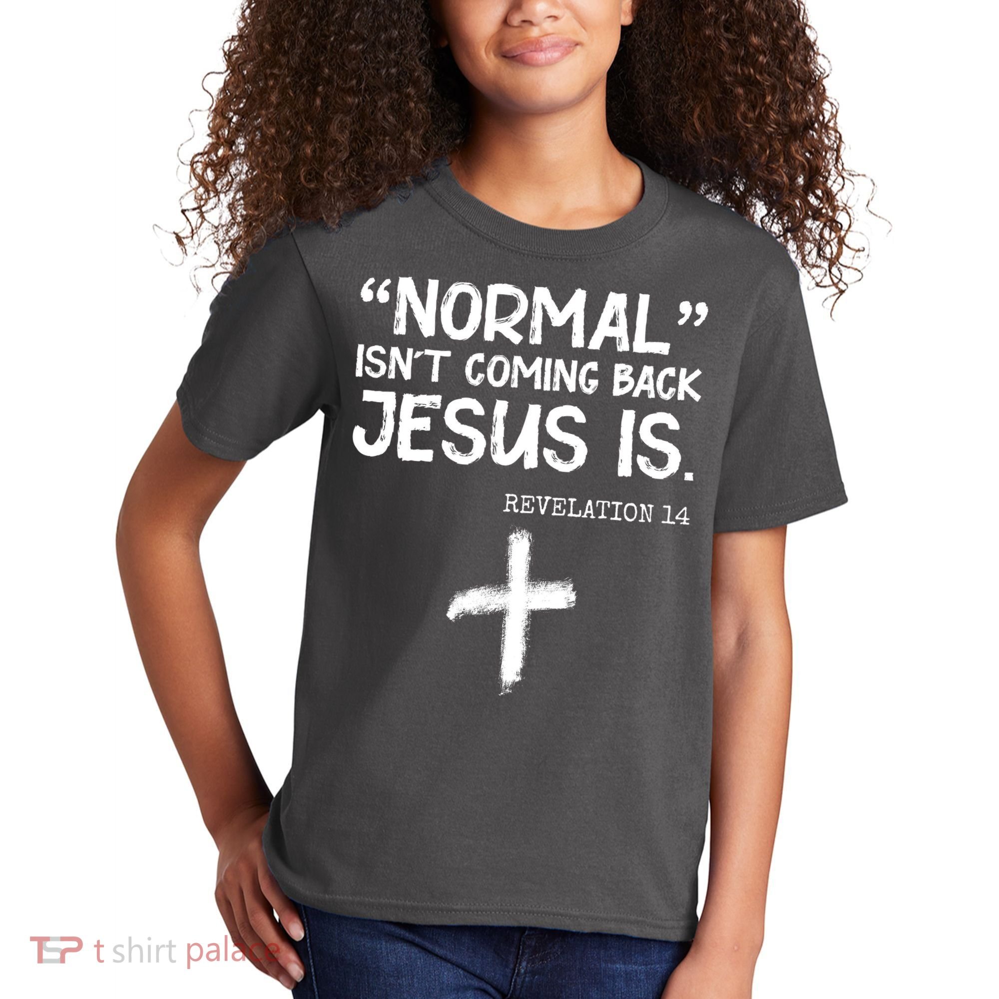 Normal Isn't Coming Back Jesus Is Revelation 14 Kids T-Shirt