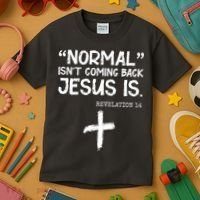 Normal Isn't Coming Back Jesus Is Revelation 14 Kids T-Shirt thumb 3