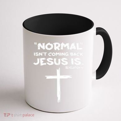 Normal Isnt Coming Back Jesus Is Coffee Mug back