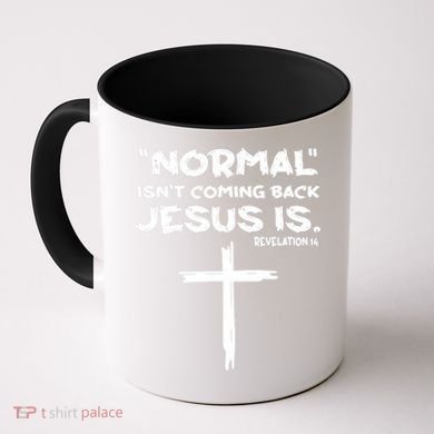 Normal Isnt Coming Back Jesus Is Coffee Mug