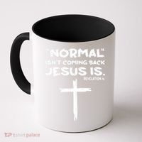 Normal Isnt Coming Back Jesus Is Coffee Mug thumb 0