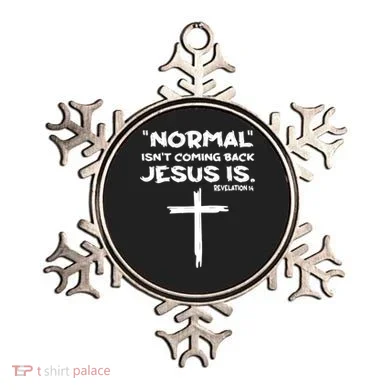 Normal Isnt Coming Back Jesus Is Ornament