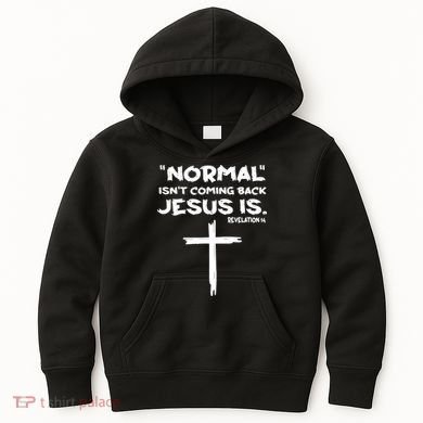 Normal Isnt Coming Back Jesus Is Kids Hoodie