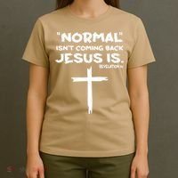 Normal Isnt Coming Back Jesus Is T-Shirt thumb 4