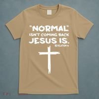 Normal Isnt Coming Back Jesus Is T-Shirt thumb 5