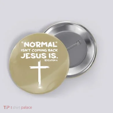 Normal Isnt Coming Back Jesus Is Button
