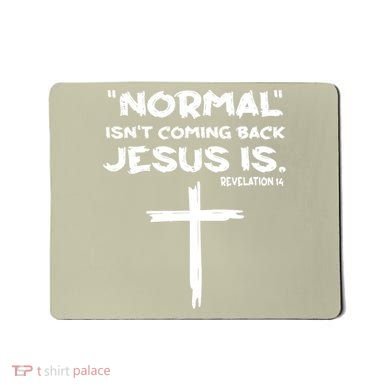 Normal Isnt Coming Back Jesus Is Mousepad
