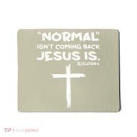 Normal Isnt Coming Back Jesus Is Mousepad thumb 0