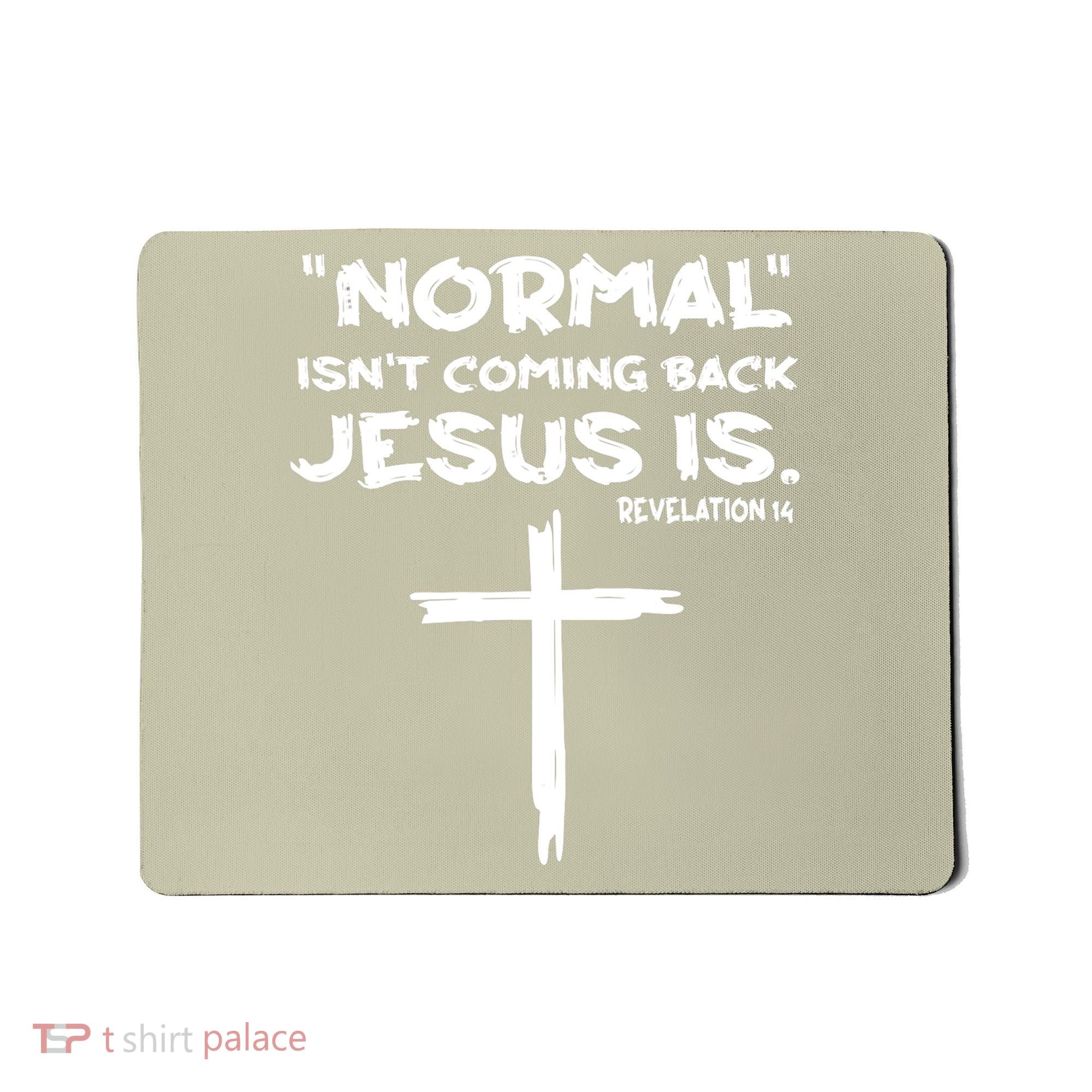 Normal Isnt Coming Back Jesus Is Mousepad