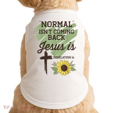 Normal Isnt Coming Back Jesus Is Christian Doggie Tank