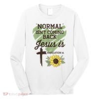 Normal Isnt Coming Back Jesus Is Christian Long Sleeve Shirt thumb 0