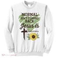 Normal Isnt Coming Back Jesus Is Christian Sweatshirt thumb 0