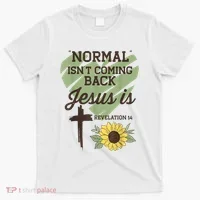 Normal Isnt Coming Back Jesus Is Christian T-Shirt thumb 0