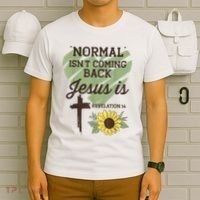 Normal Isnt Coming Back Jesus Is Christian T-Shirt thumb 6