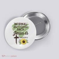 Normal Isnt Coming Back Jesus Is Christian Button thumb 0