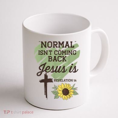 Normal Isnt Coming Back Jesus Is Christian Coffee Mug back