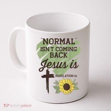 Normal Isnt Coming Back Jesus Is Christian Coffee Mug
