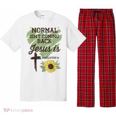 Normal Isnt Coming Back Jesus Is Christian Pajama Set