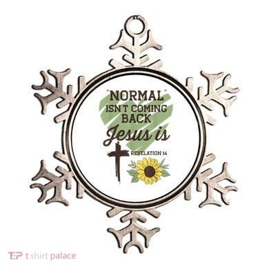 Normal Isnt Coming Back Jesus Is Christian Ornament