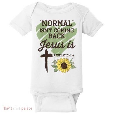 Normal Isnt Coming Back Jesus Is Christian Baby Bodysuit