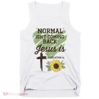 Normal Isnt Coming Back Jesus Is Christian Tank Top thumb 0