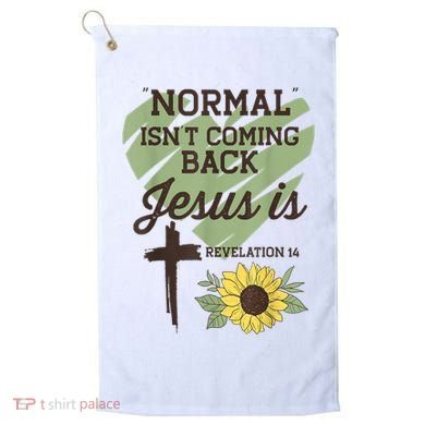 Normal Isnt Coming Back Jesus Is Christian Golf Towel