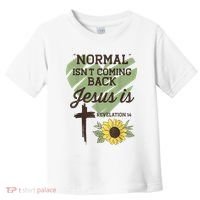 Normal Isnt Coming Back Jesus Is Christian Toddler T-Shirt thumb 0