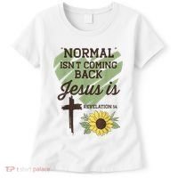 Normal Isnt Coming Back Jesus Is Christian Women's T-Shirt thumb 0