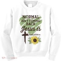 Normal Isnt Coming Back Jesus Is Christian Kids Sweatshirt thumb 0