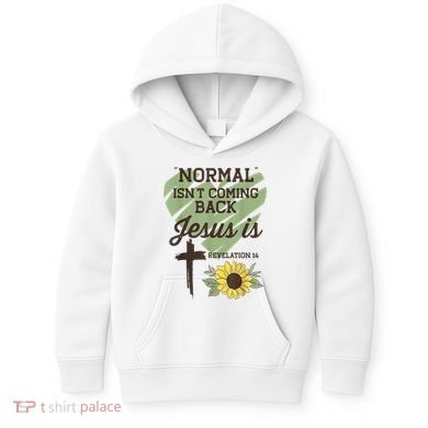 Normal Isnt Coming Back Jesus Is Christian Kids Hoodie