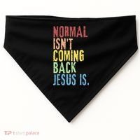 Normal Isn't Coming Back Jesus Is Funny Christian Republican USA-Made Doggie Bandana thumb 0