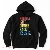 Normal Isn't Coming Back Jesus Is Funny Christian Republican Hoodie thumb 0