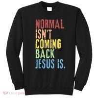 Normal Isn't Coming Back Jesus Is Funny Christian Republican Sweatshirt thumb 0