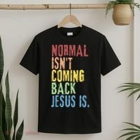 Normal Isn't Coming Back Jesus Is Funny Christian Republican T-Shirt thumb 2