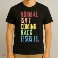Normal Isn't Coming Back Jesus Is Funny Christian Republican T-Shirt thumb 3