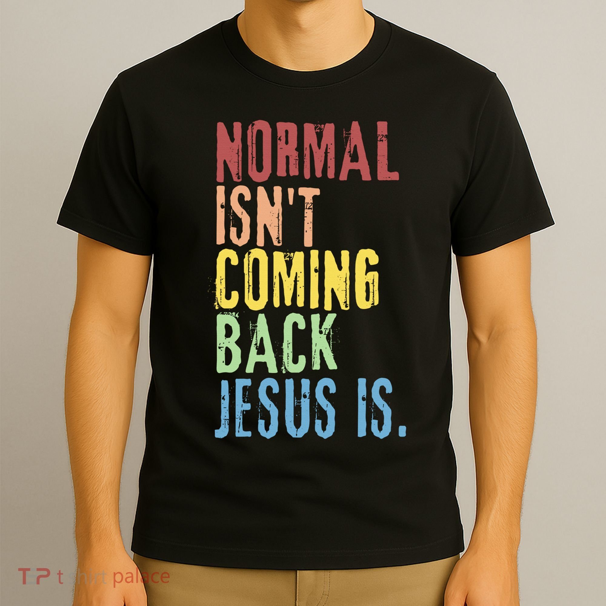 Normal Isn't Coming Back Jesus Is Funny Christian Republican T-Shirt