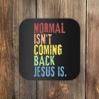 Normal Isn't Coming Back Jesus Is Funny Christian Republican Coaster thumb 0