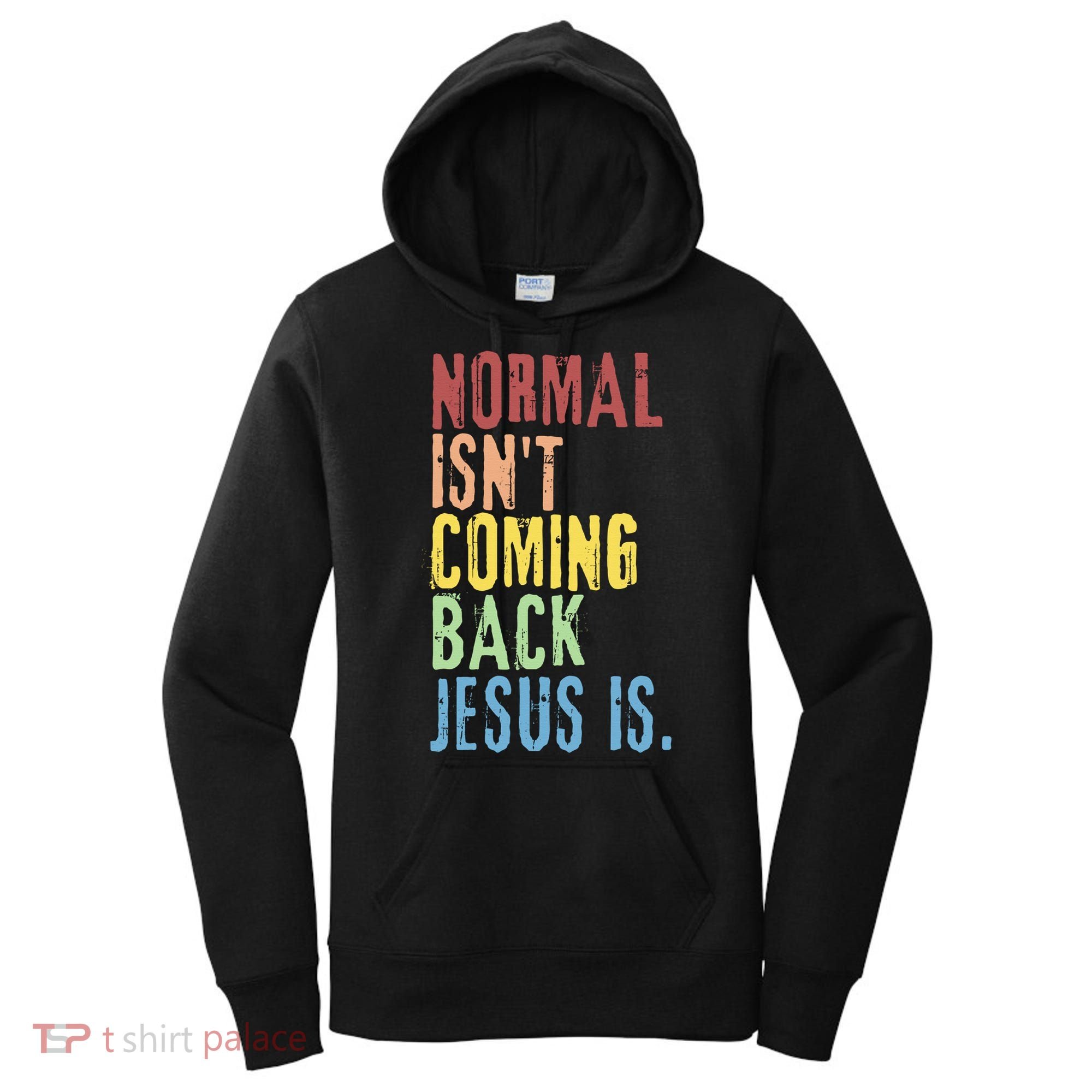 Normal Isn't Coming Back Jesus Is Funny Christian Republican Women's Hoodie