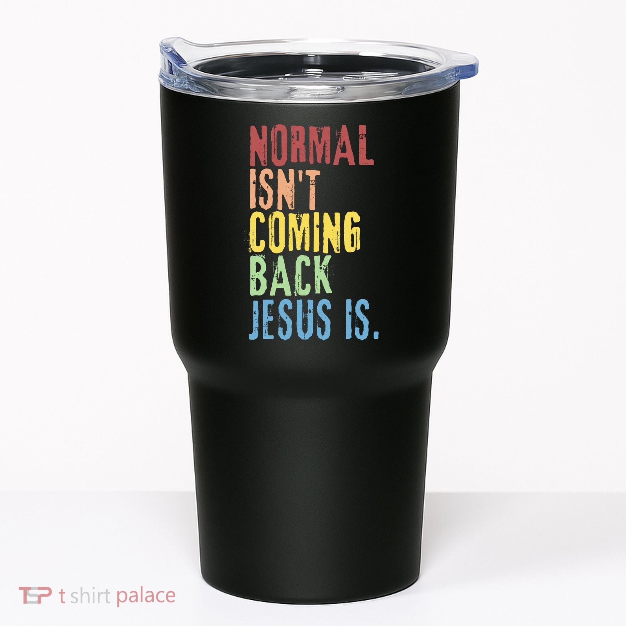 Normal Isn't Coming Back Jesus Is Funny Christian Republican Tumbler