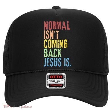 Normal Isn't Coming Back Jesus Is Funny Christian Republican Hat